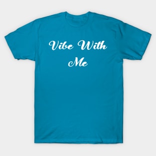 Vibe With Me T-Shirt